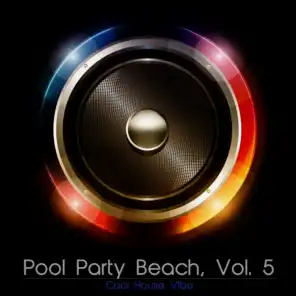Pool Party Beach, Vol. 5 - Cool House Vibe