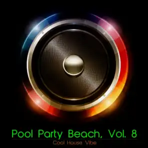 Pool Party Beach, Vol. 8 - Cool House Vibe