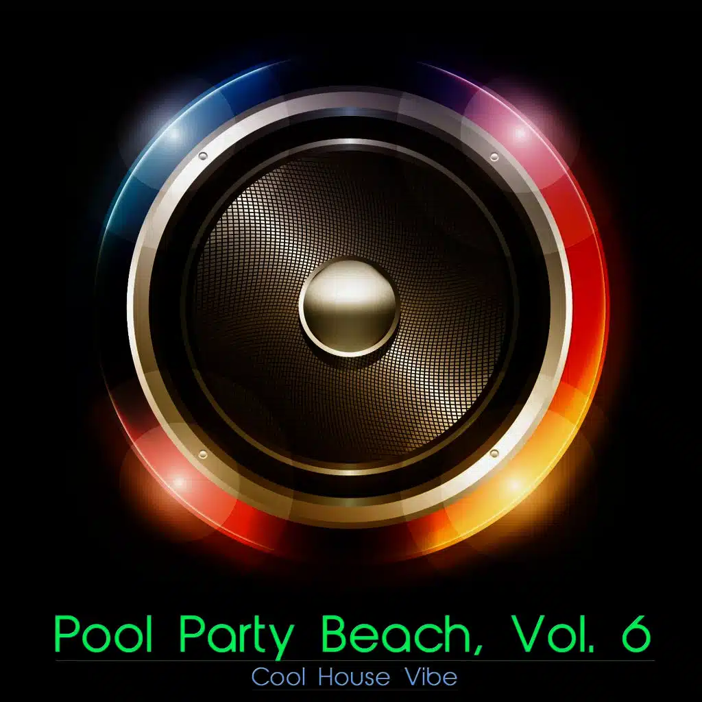 Pool Party Beach, Vol. 6 - Cool House Vibe