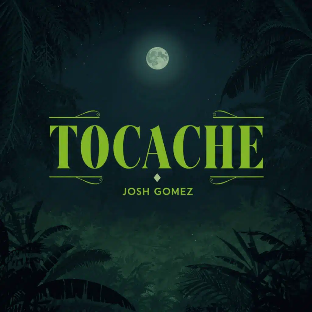 TOCACHE (feat. Josh Gomez)