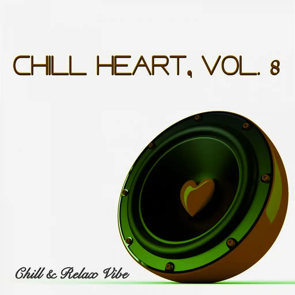 Chill Heart, Vol. 8 - Chill & Relax Vibe