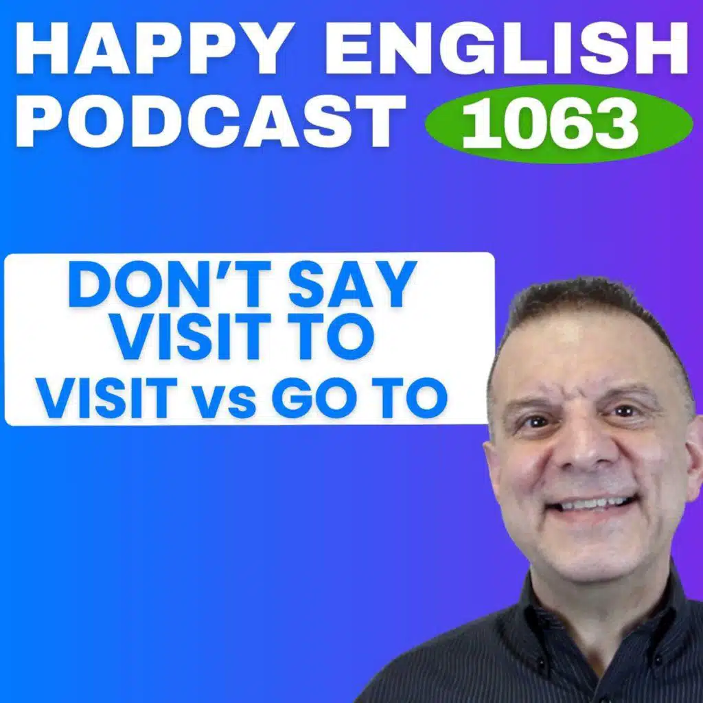 1063 - Don’t Say “Visit To” - Visit vs Go To