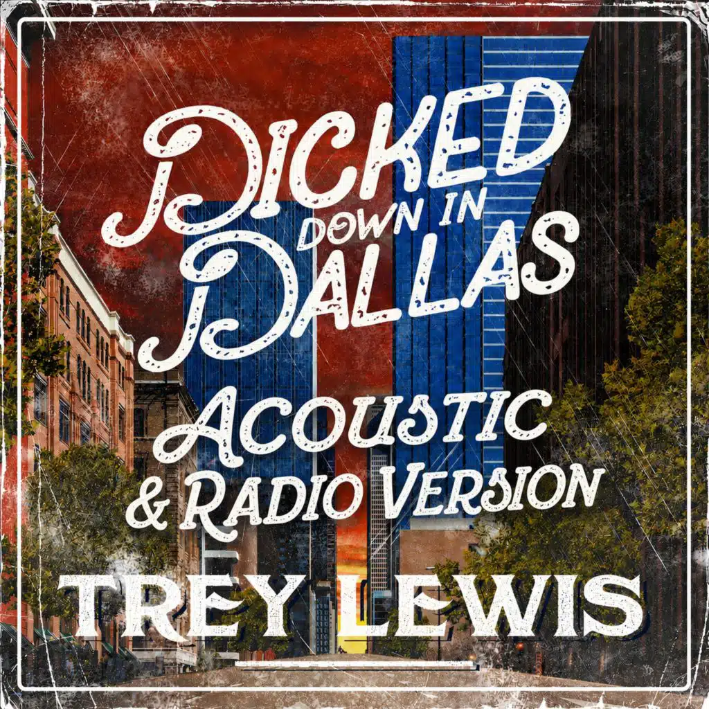 Dicked Down in Dallas (Acoustic & Radio)