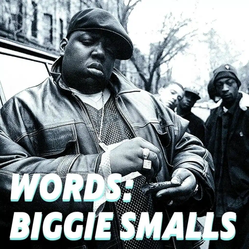 Words: Biggie Smalls