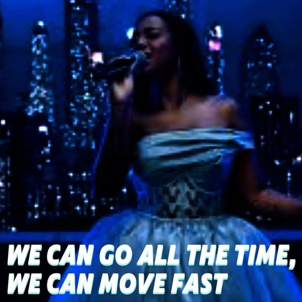 We Can Go All The Time, We Can Move Fast