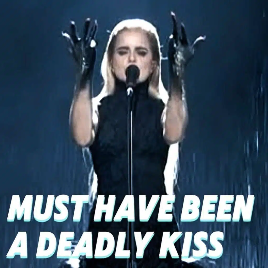 Must Have Been A Deadly Kiss