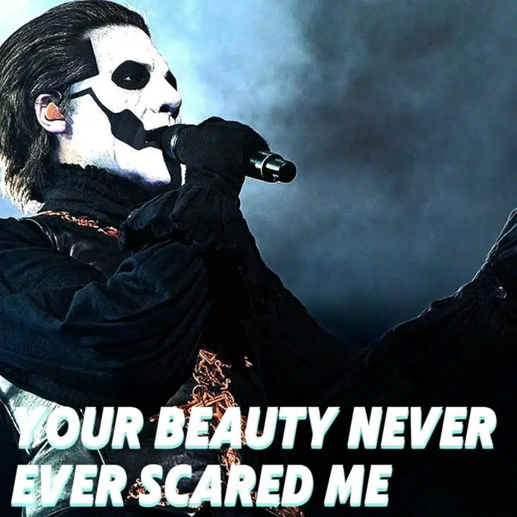 Your Beauty Never Ever Scared Me
