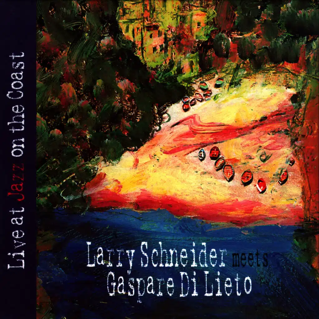 Live at Jazz on the Coast (Larry Schneider Meets Gaspare Di Lieto)