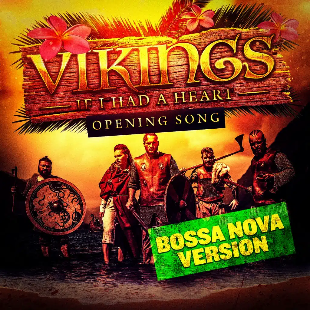 If I Had a Heart (Bossa Nova Version) [Vikings' Main Theme]
