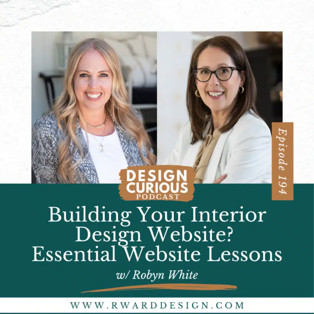 194 | Building Your Interior Design Website? Essential Website Lessons From Robyn White