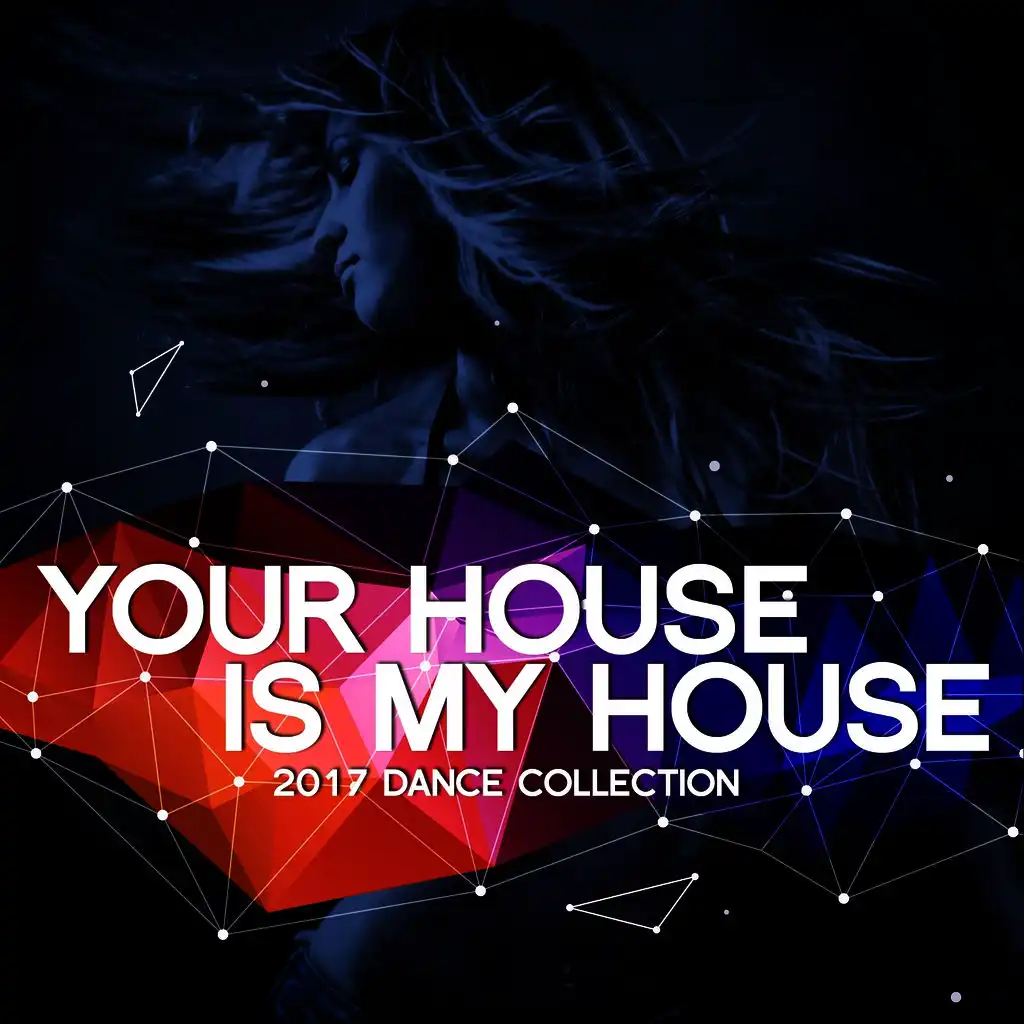 Your House Is My House 2017 (Dance Collection)