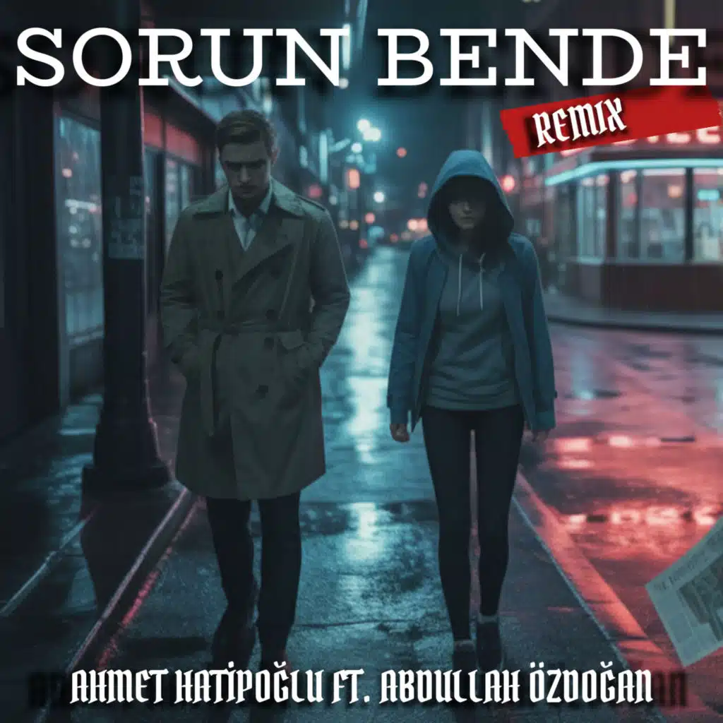 Sorun Bende (Remix) [feat. Abdullah Özdoğan]