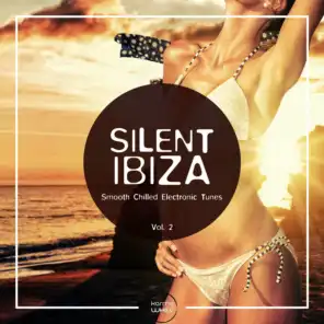 Silent Ibiza - Smooth Chilled Electronic Tunes, Vol. 2
