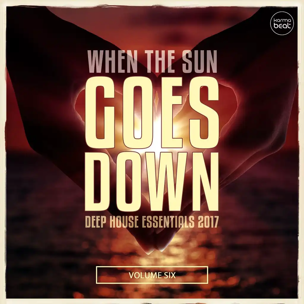 When The Sun Goes Down, Vol. 6 (Deep House Essentials 2017)