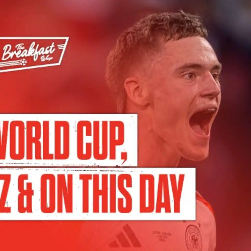 The World Cup, Wirtz & On This Day | The Breakfast Wrap: LIVE