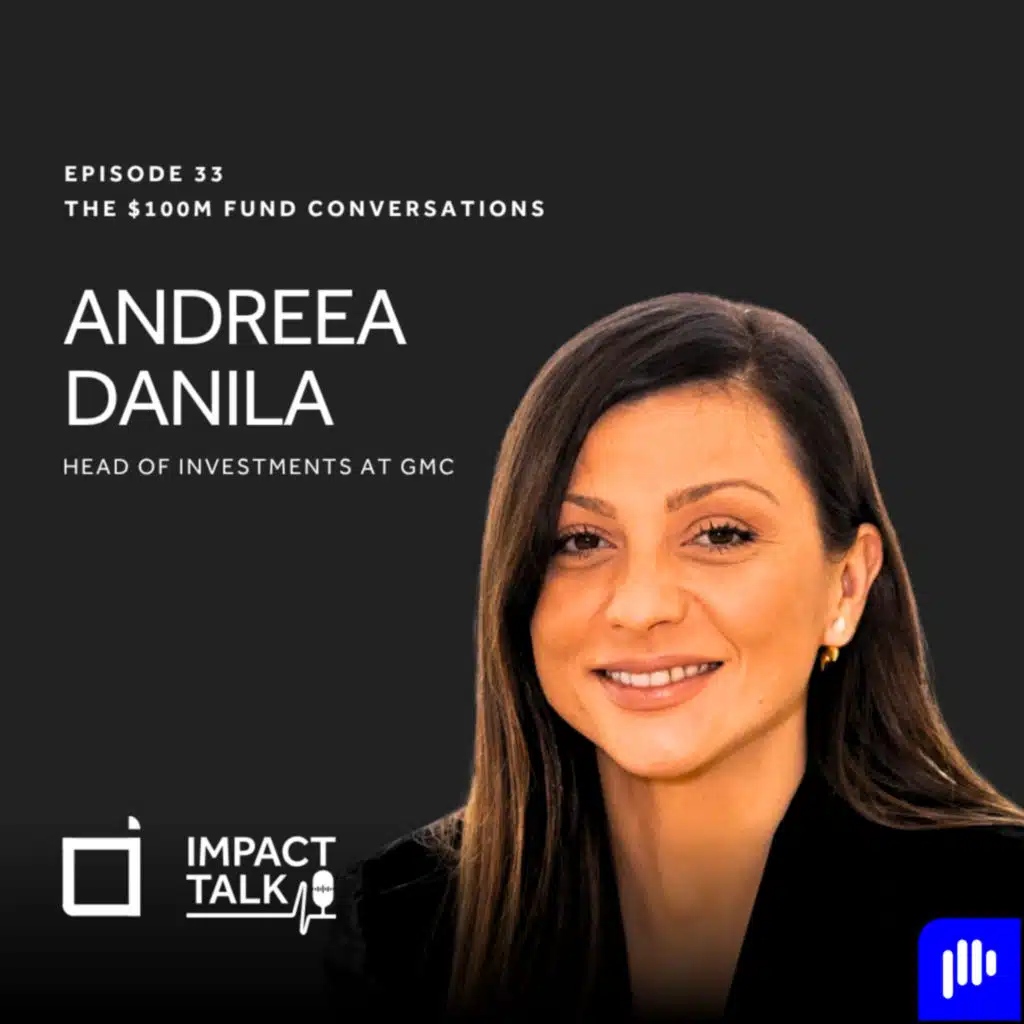 #33-The $100M Fund Conversations - Andreea Danila
