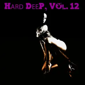 Hard Deep, Vol. 12 - Unique Journey Into Deep House Music
