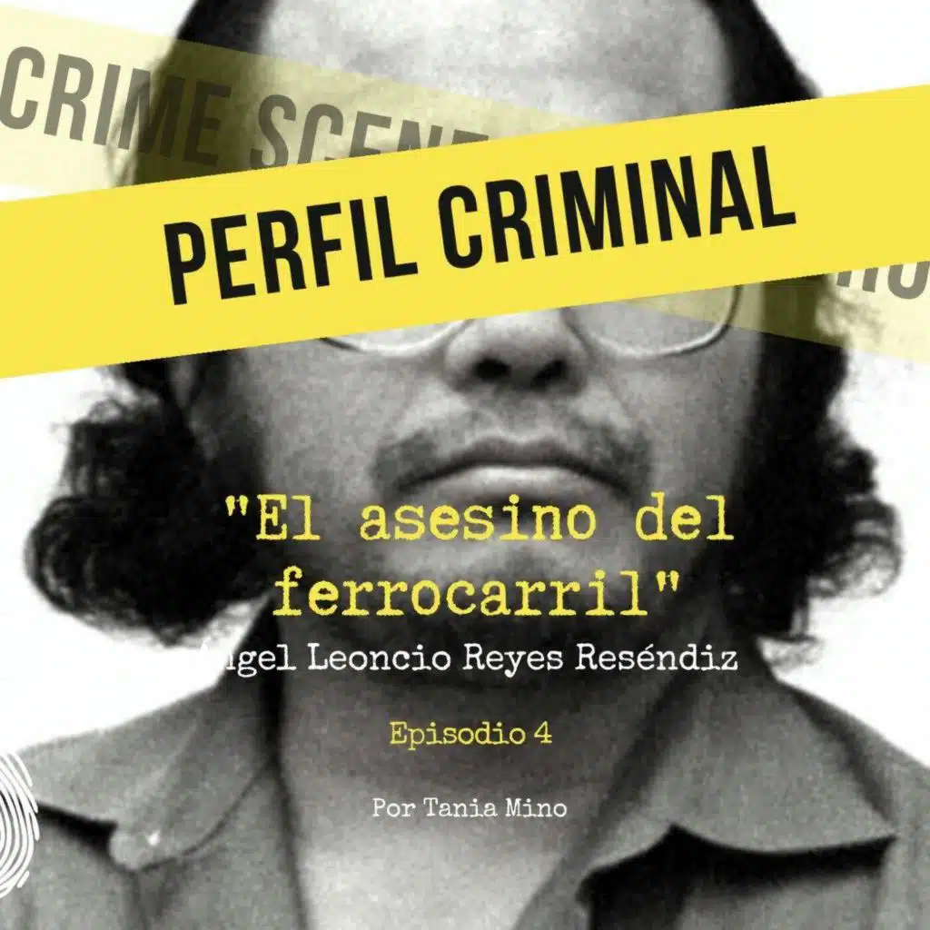 El asesino del ferrocarril - Ángel Leoncio Reyes Reséndiz