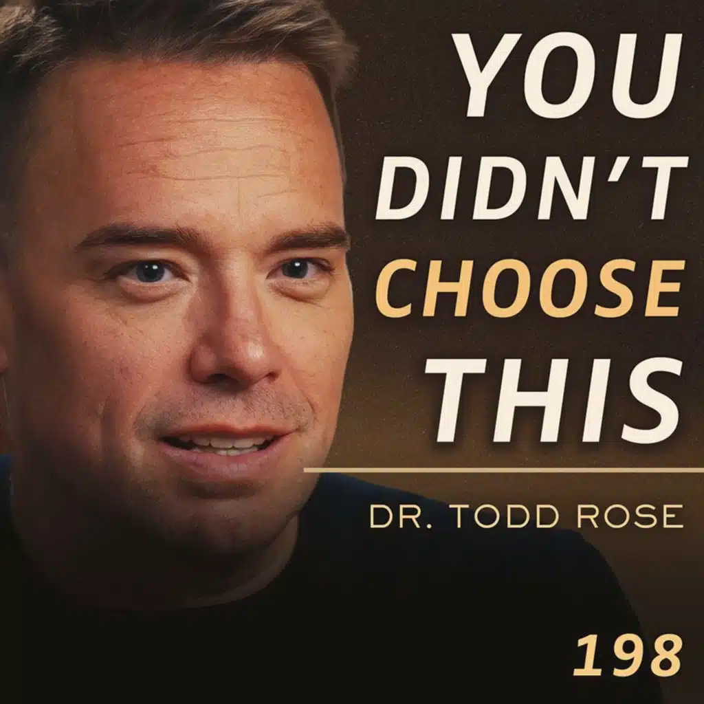 E198 - Dr. Todd Rose: Why Your Desires Aren't Actually Yours (Here's Who Planted Them) 