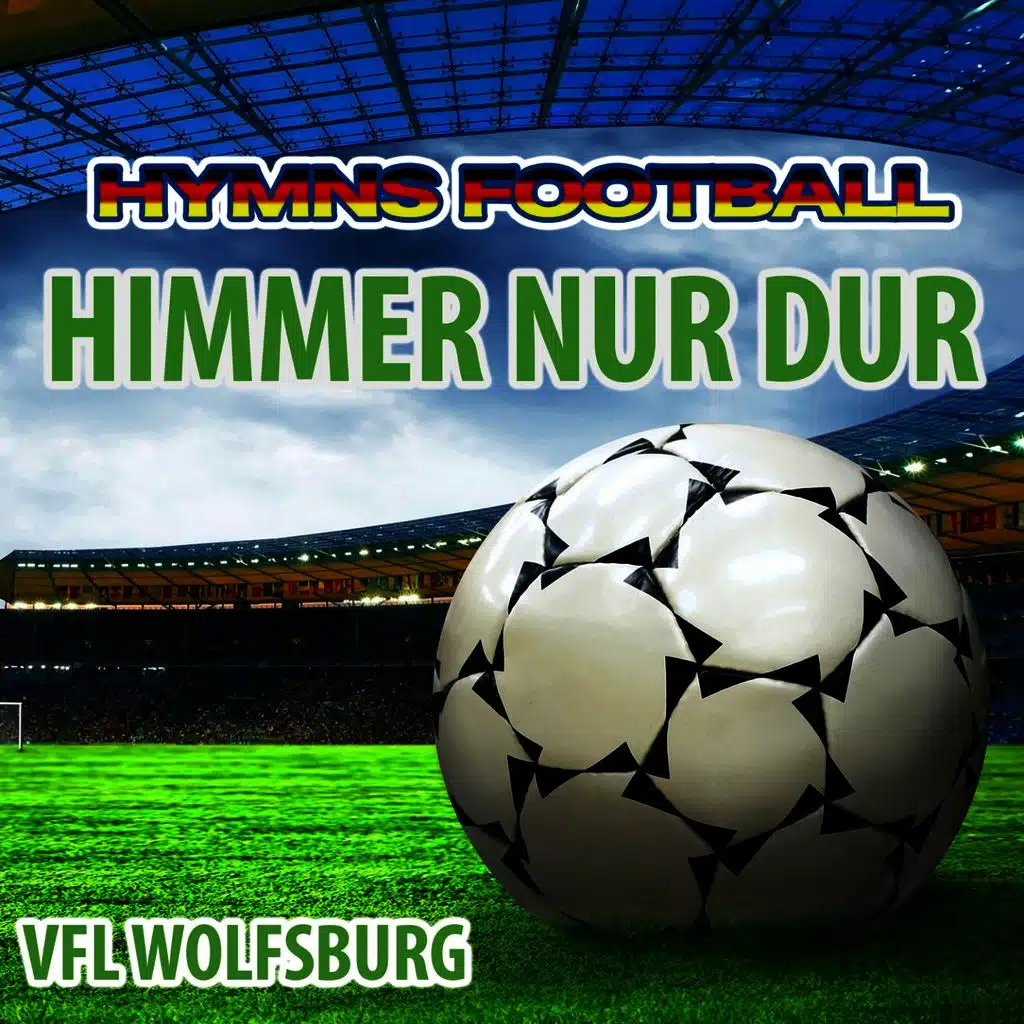 Himmer Nur Dur (Hymnem Vfl Wolfsburg Anthems)