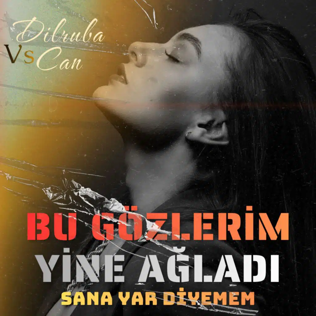 Sana Yâr Diyemem (Bu Gözlerim Yine Ağladı)