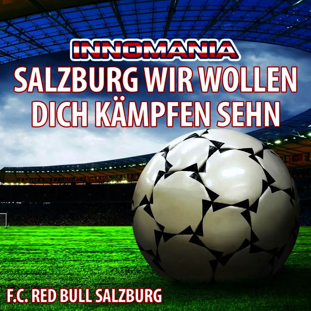 Salzburg Wir Wollen Dich Kämpfen Sehn - Inno Red Bull Salisburgo