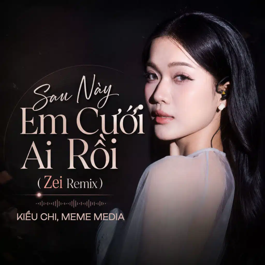 Sau Này Em Cưới Ai Rồi (Zei Remix)
