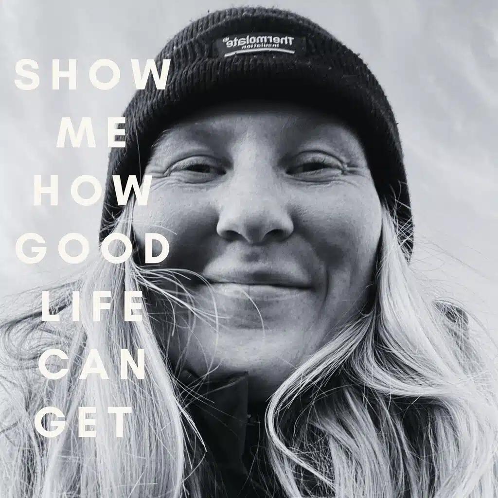 Show Me How Good Life Can Get