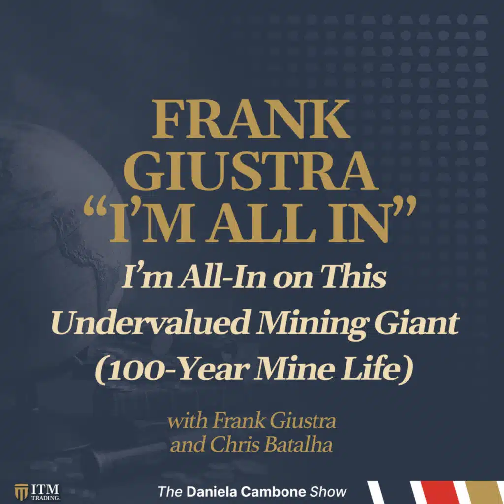 Frank Giustra: I’m All-In on This Undervalued Mining Giant (100-Year Mine Life)