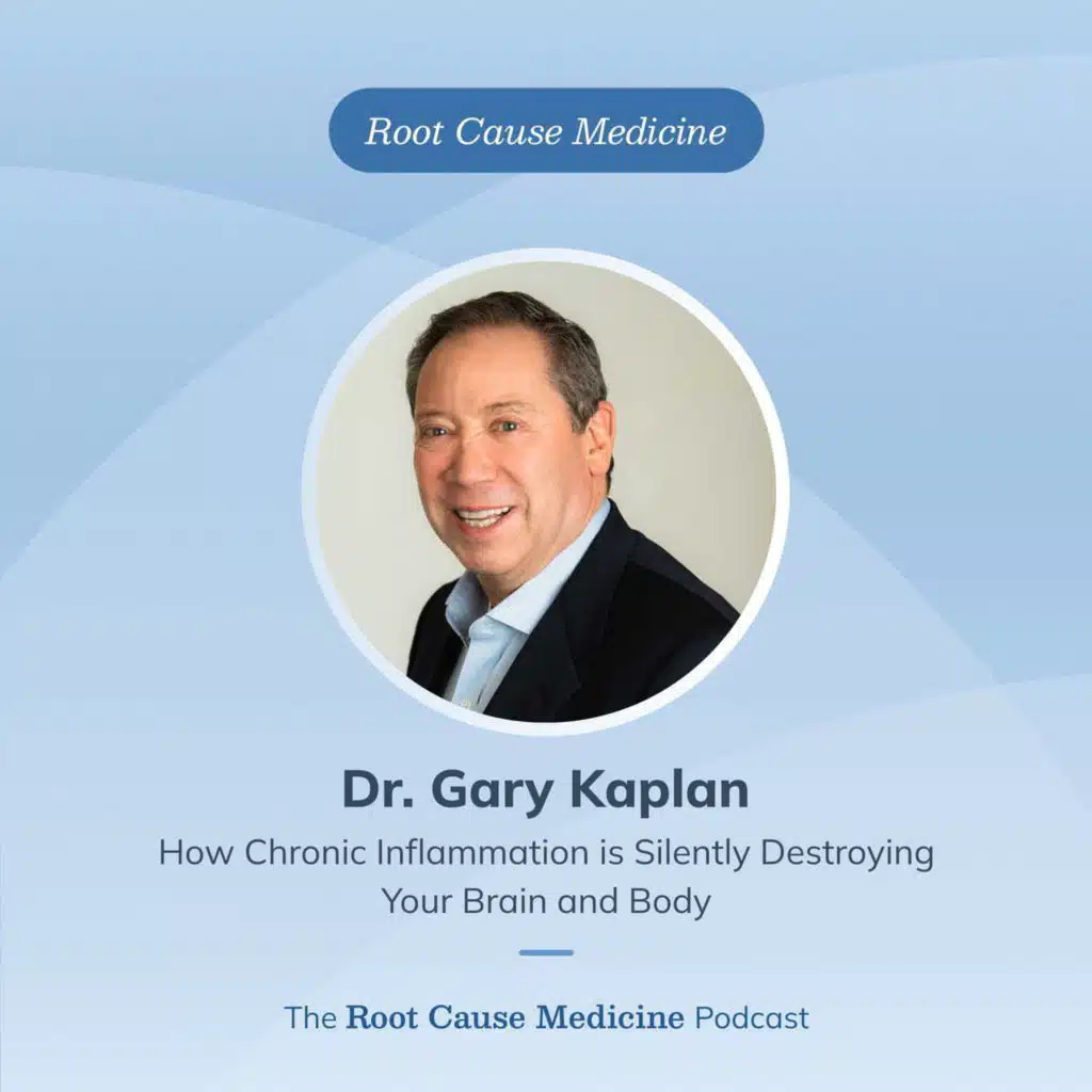 How Chronic Inflammation is Silently Destroying Your Brain and Body with Dr. Gary Kaplan: Episode Rerun