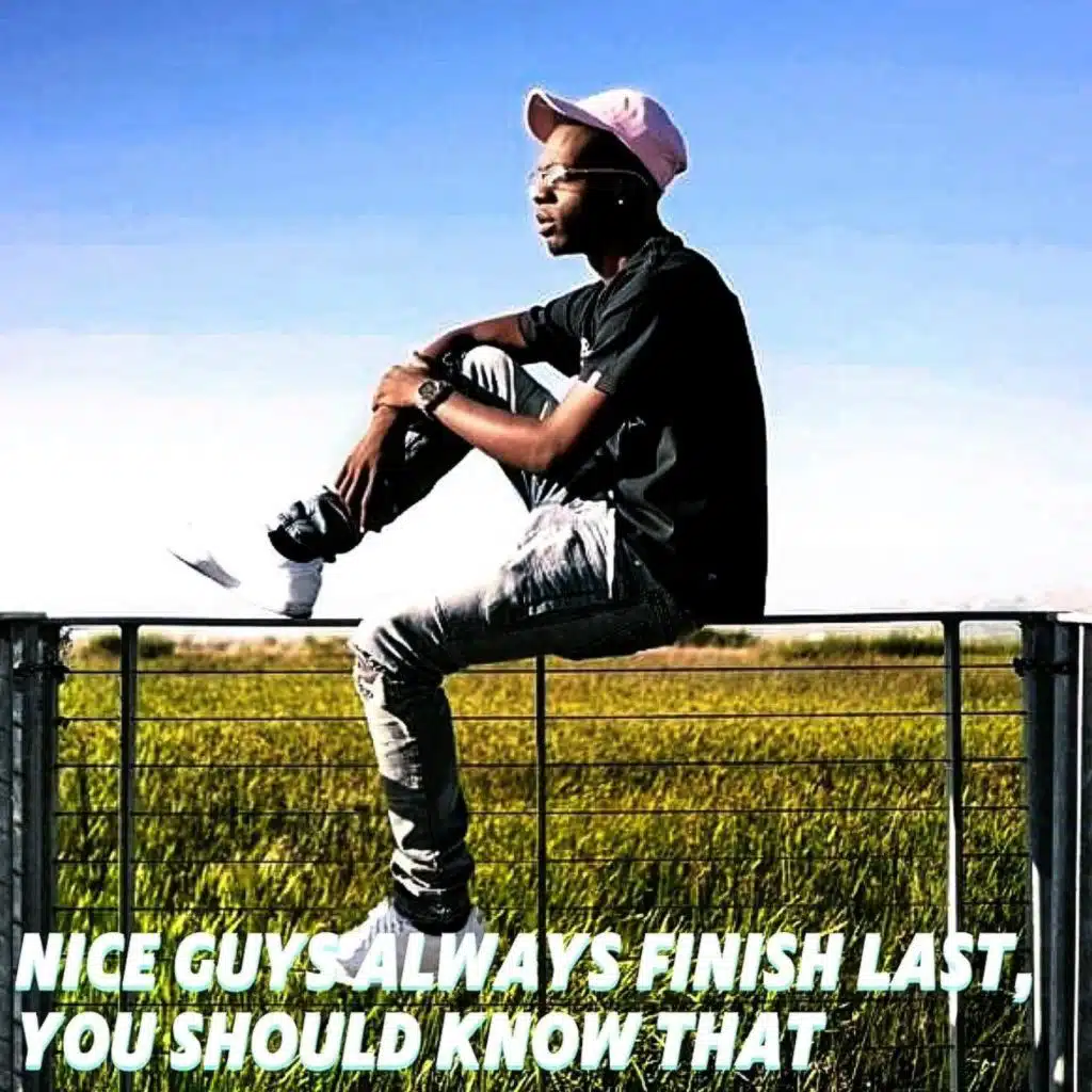 Nice Guys Always Finish Last, You Should Know That