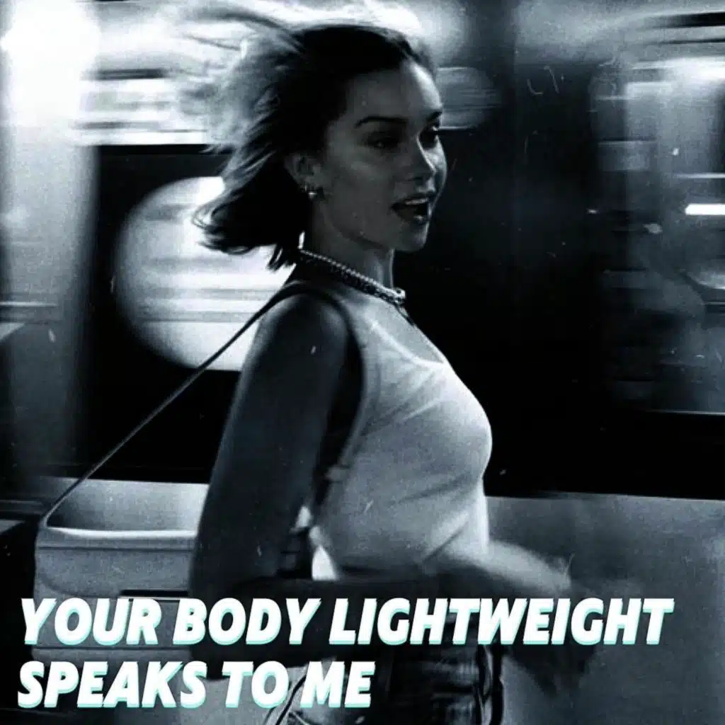 Your Body Lightweight Speaks To Me