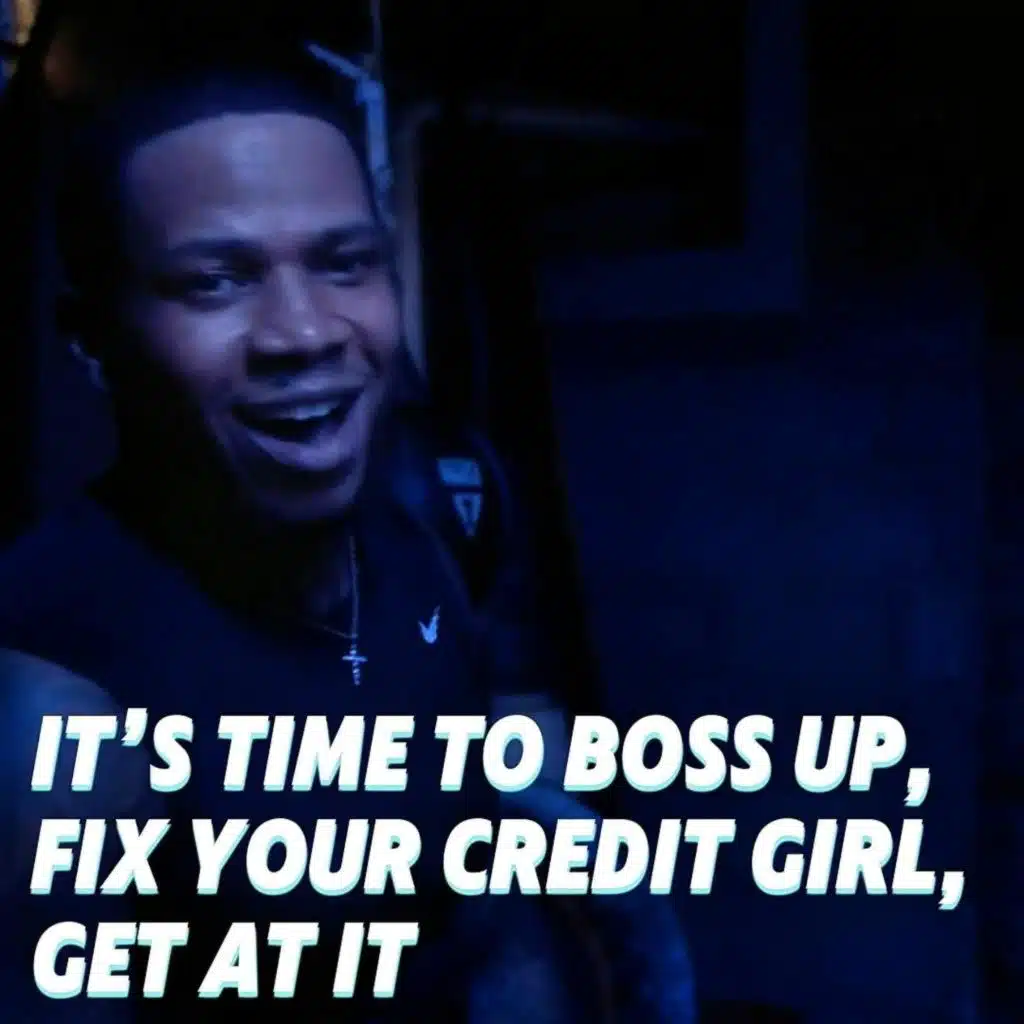 It’s Time To Boss Up, Fix Your Credit Girl, Get At It
