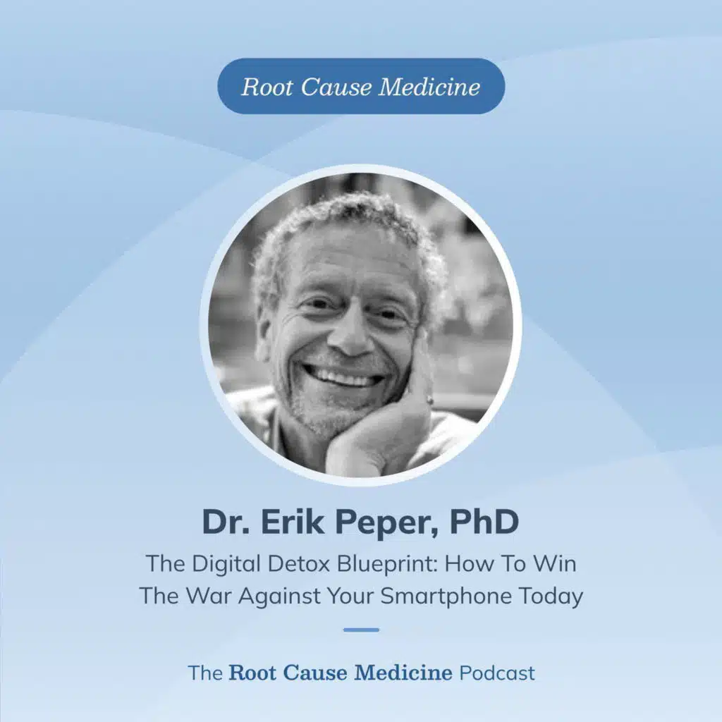 The Digital Detox Blueprint: How To Win The War Against Your Smartphone Today With Dr. Erik Peper, PhD