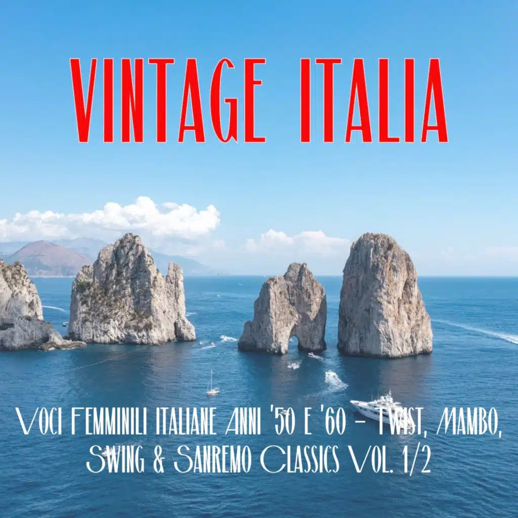 Vintage Italia: Voci Femminili Italiane Anni ’50 e ’60 – Twist, Mambo, Swing & Sanremo Classics Vol.1/2