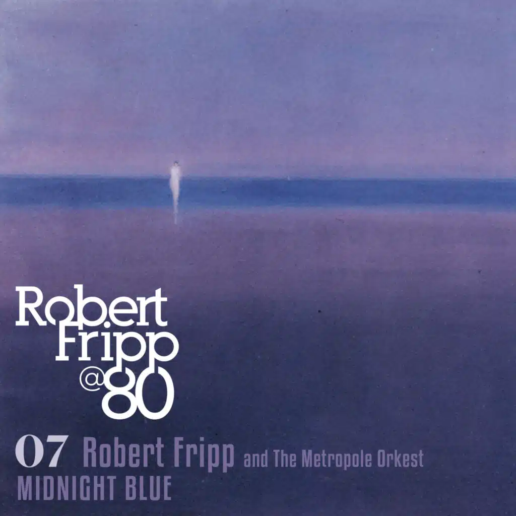 Midnight Blue: Robert Fripp @ 80, Vol. 7