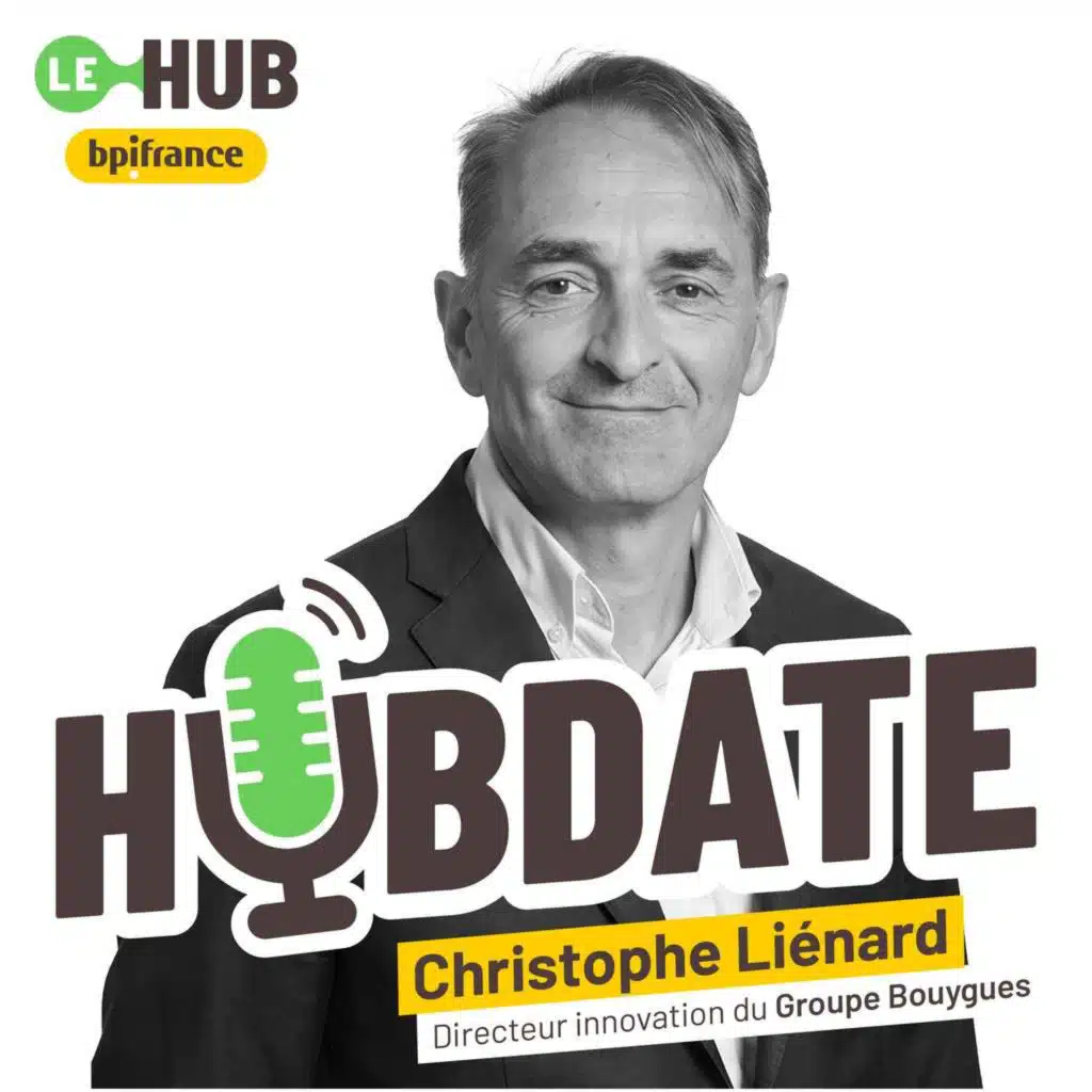 📣 Bouygues : Quand l’innovation naît toujours du terrain - Christophe Liénard