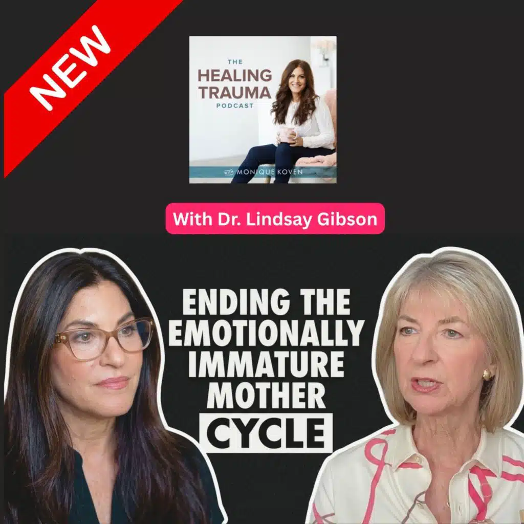 Ending The Emotionally Immature Mother Cycle With Dr. Lindsay Gibson
