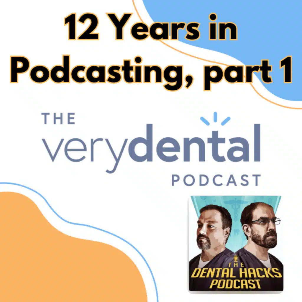 Very Dental: 12 Years in Podcasting, part 1