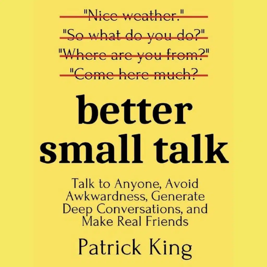 Better Small Talk Summary | Patrick King