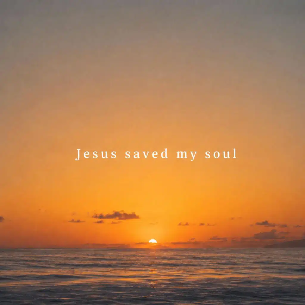 Jesus Saved My Soul