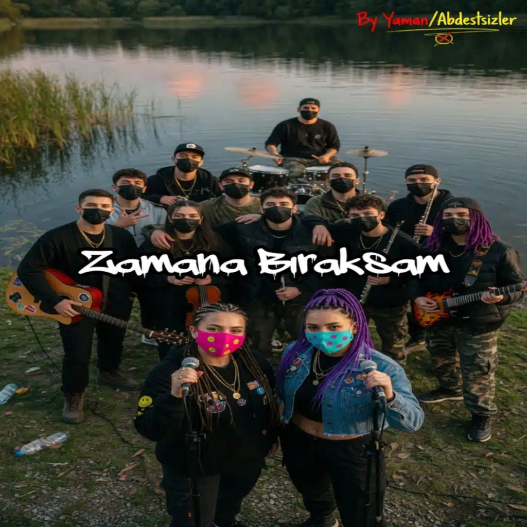 Zamana Bıraksam- Abdestsizler