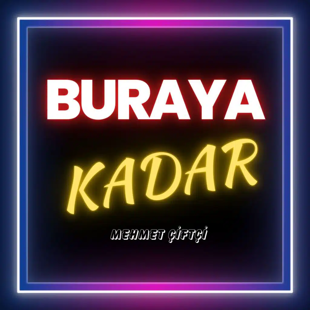 Buraya Kadar