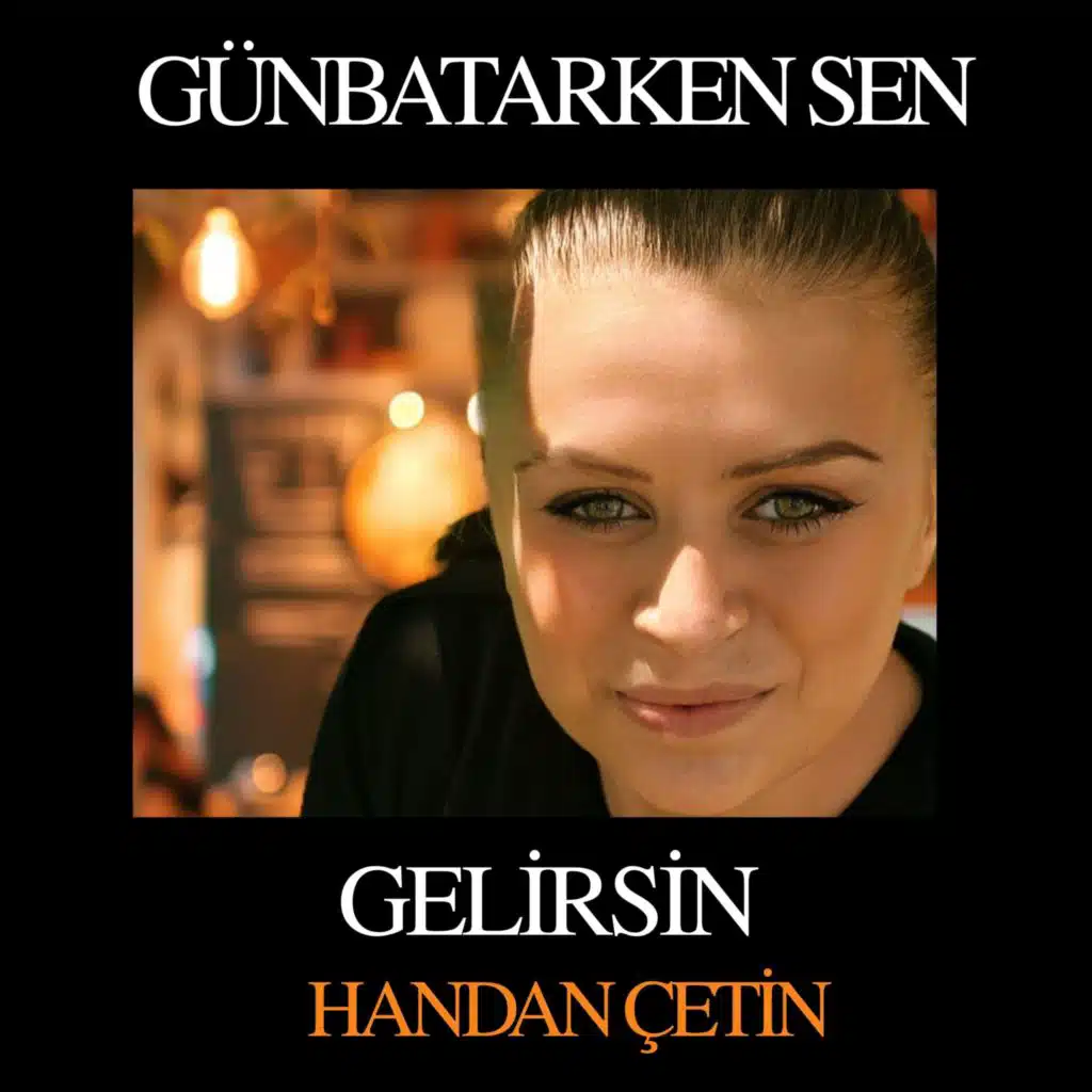 Günbatarken Sen Gelirsin