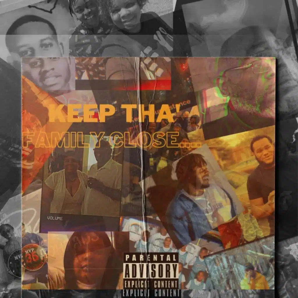 Keep Tha' Family Close....