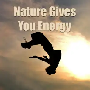 Nature Gives You Energy