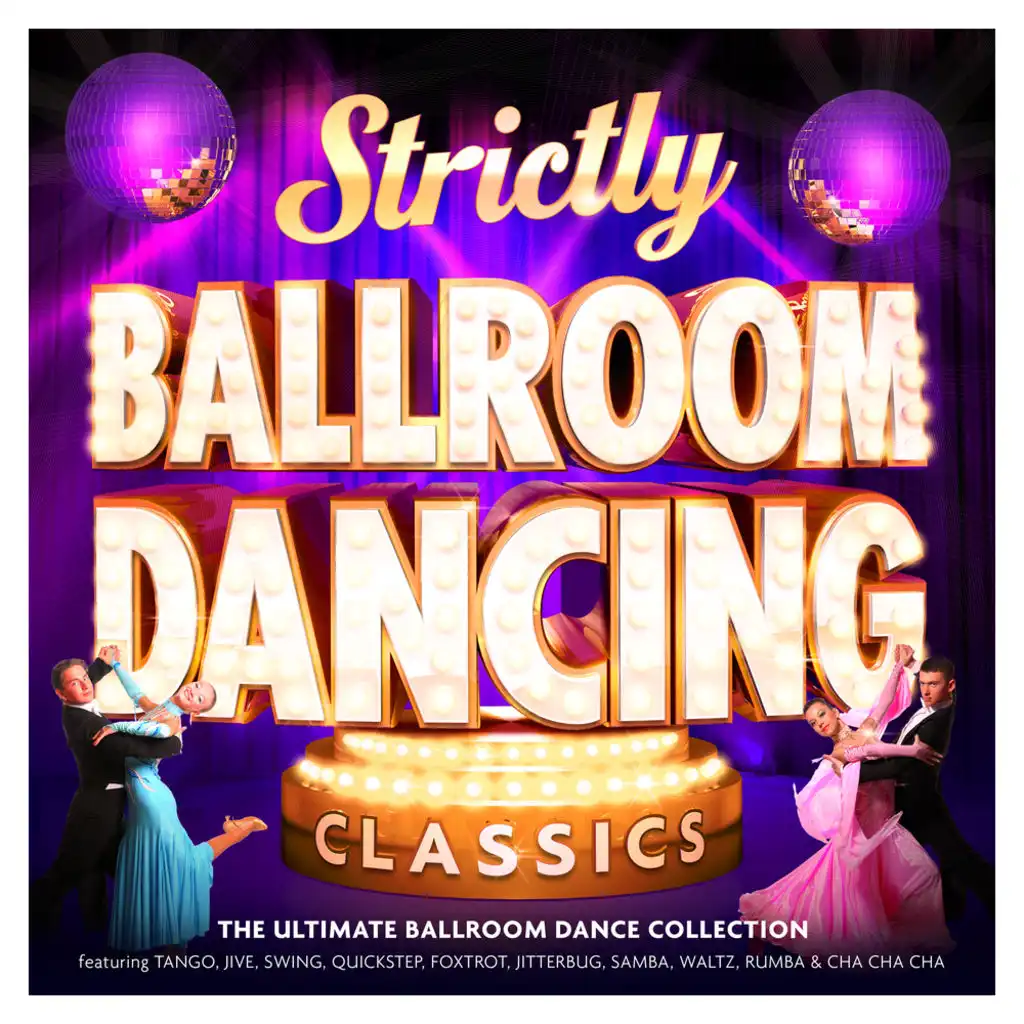 Strictly Ballroom Dancing Classics - The Ultimate Ballroom Dance Collection – Featuring Tango, Jive, Swing, Quickstep, Foxtrot, Jitterbug, Samba, Waltz, Rumba & Cha Cha Cha