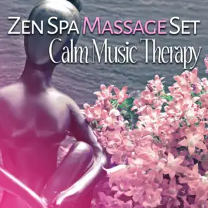 Zen Spa Massage Set: Calm Music Therapy, Healing Nature, Soothing Welness Centre Music, Relaxing Ambience for Massage, Beauty Spa Bath & Total Rest