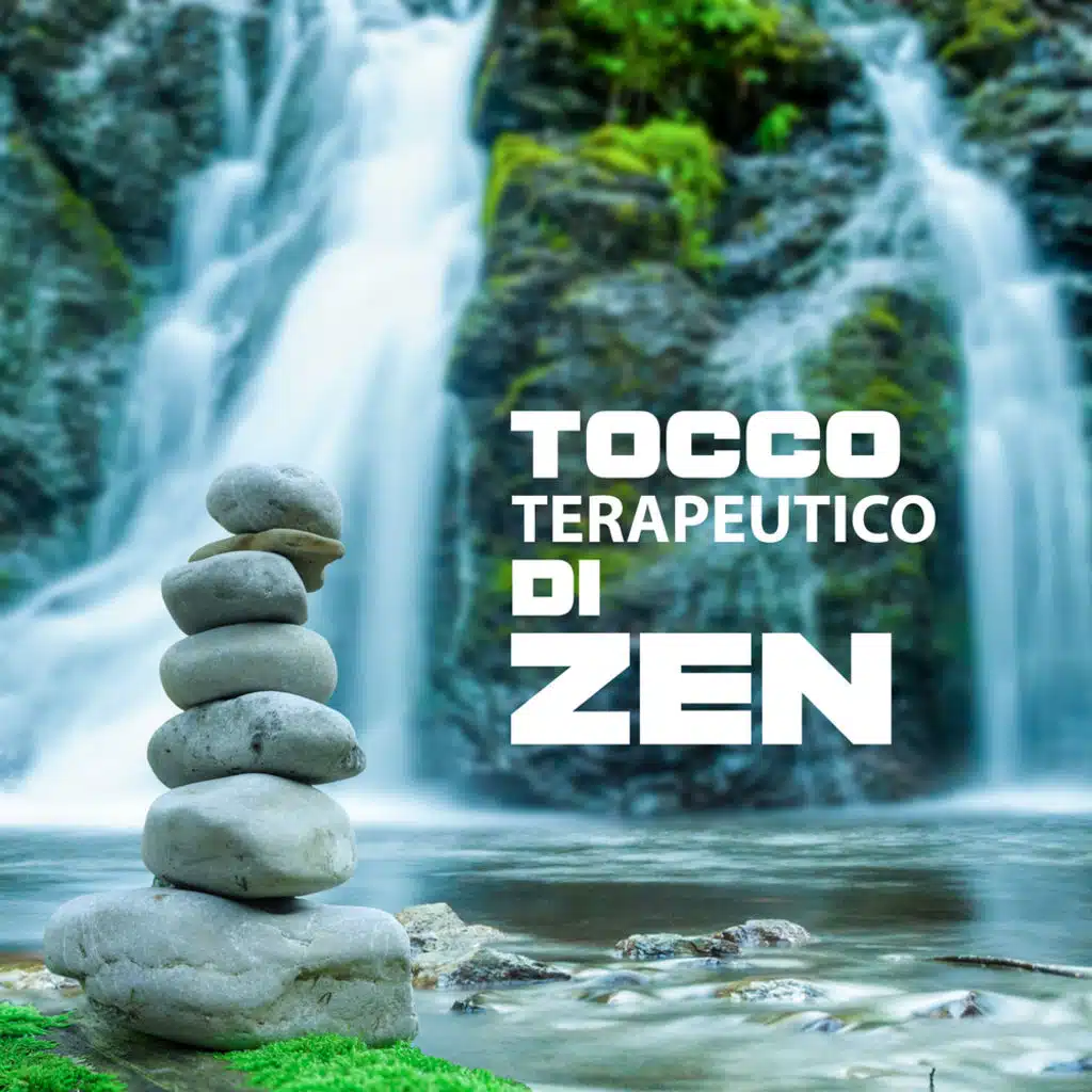 Tocco terapeutico di zen - Musica per l'armonia, Pensare positivo, Rilassamento profondo, Meditazione guidata, Benessere & Relax