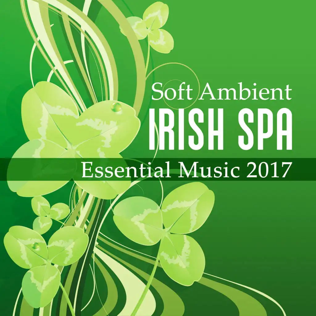 Soft Ambient Irish Spa Essential Music 2017